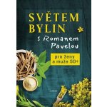 Světem bylin s Romanem Pavelou - Pro ženy a muže 50+ - Pavela Roman – Hledejceny.cz