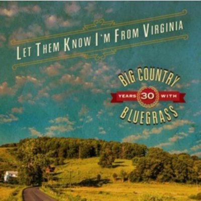 Let Them Know I'm from Virginia - Big Country Bluegrass CD – Zbozi.Blesk.cz