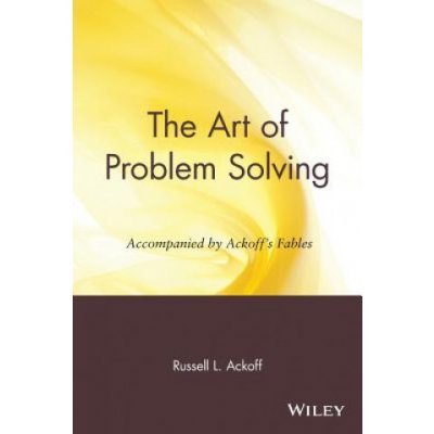 Art of Problem Solving - Accompanied by Ackoffs Fables