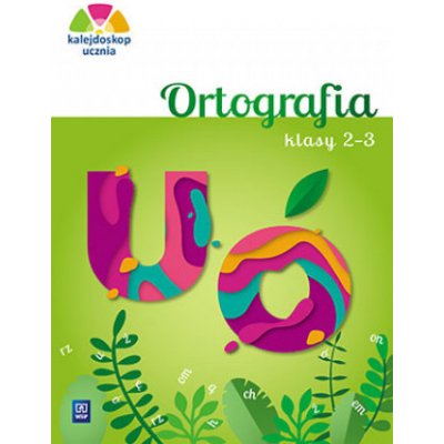 Kalejdoskop ucznia 2-3 Ortografia – Hledejceny.cz