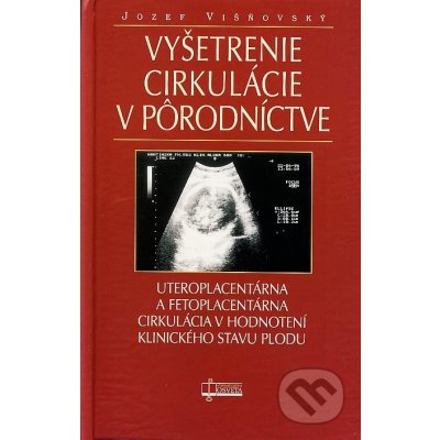 Vyšetrenie cirkulácie v pôrodníctve - Jozef Višňovský