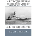 Light Battle Cruisers and The Second Battle of Heligoland Bight: Lord Fishers Oddities – Hledejceny.cz