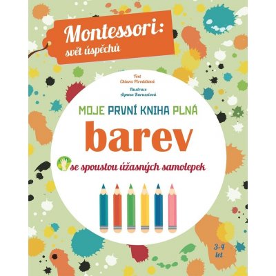 Moje první kniha plná barev se spoustou úžasných samolepek Montessori: Svět úspěchů - Chiara Piroddi – Zboží Mobilmania