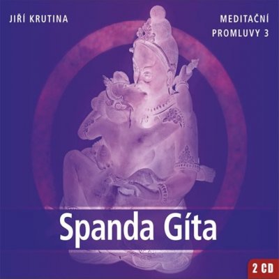 Meditační promluvy 3 - Spanda Gíta - Jiří Krutina – Hledejceny.cz