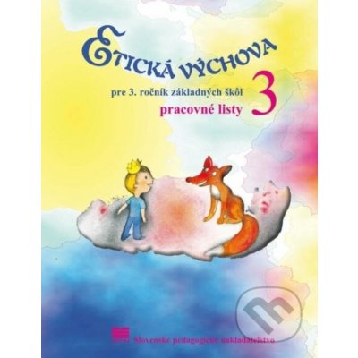 Etická výchova pre 3. ročník základnej školy - pracovné listy - E. Ivanová, Ľ. Kopinová, M. Otottová – Hledejceny.cz