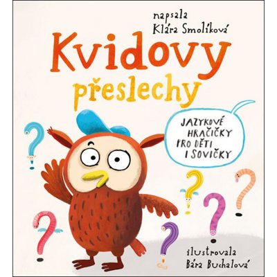 Kvidovy přeslechy - Jazykové hračičky pro děti i sovičky - Klára Smolíková – Hledejceny.cz