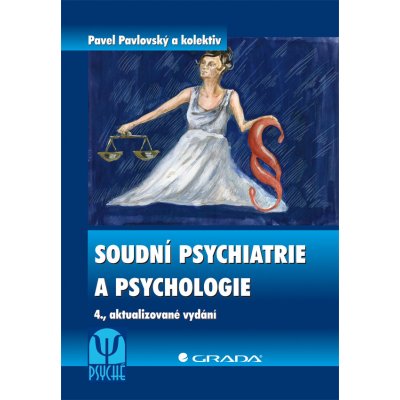 Soudní psychiatrie a psychologie - Pavlovský Pavel, kolektiv