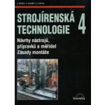 Strojírenská technologie 4 - Návrhy nástrojů, přípravků a měřidel. Zásady montáže. - Jaroslav Řasa – Hledejceny.cz