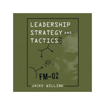 Leadership Strategy and Tactics: Field Manual