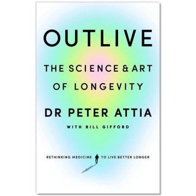 Outlive: The Science and Art of Longevity, 1. vydání - Peter Attia