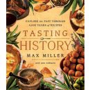 Tasting History: Explore the Past Through 4,000 Years of Recipes a Cookbook