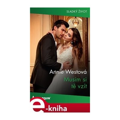 Musím si tě vzít - Annie Westová – Hledejceny.cz