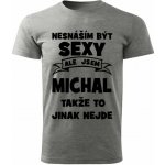 Pánské tričko Nesnáším být SEXY ale jsem MICHAL takže to jinak nejde šedý melír – Hledejceny.cz