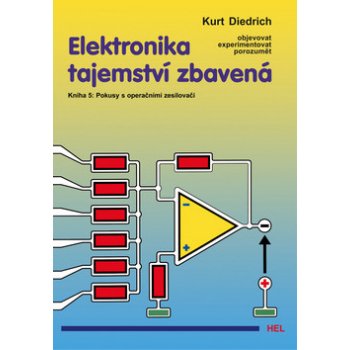 Elektronika tajemství zbavená - Kniha 5: Pokusy s operačními zesilovači - Kurt Diedrich