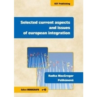 Pelikánová Radka MacGregor - Selected current aspects and issues of european integration