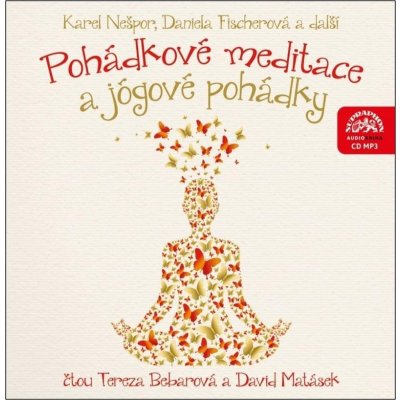 Pohádkové meditace a jógové pohádky - Karel Nešpor - čtou D. Matásek a T. Bebarová – Hledejceny.cz