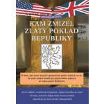 Kam zmizel zlatý poklad republiky, 2. vydání - Stanislav Motl – Sleviste.cz