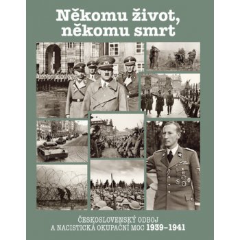 Někomu život, někomu smrt - Československý odboj a nacistická okupační moc 1939-1941 - Jaroslav Čvančara