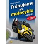 Trénujeme na motocyklu - Bernt Spiegel – Hledejceny.cz