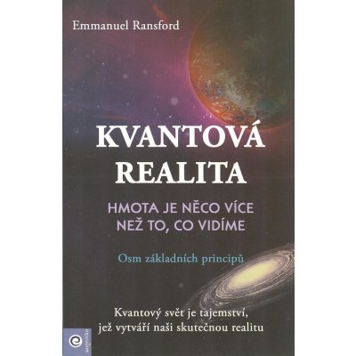 Kvantová realita - Hmota je něco více než to, co vidíme - Emmanuel Ransford – Hledejceny.cz
