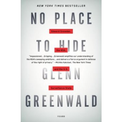 No Place to Hide: Edward Snowden, the NSA, and the U.S. Surveillance State Greenwald GlennPaperback – Zbozi.Blesk.cz