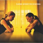 Without You I'm Nothing - Placebo LP – Zbozi.Blesk.cz