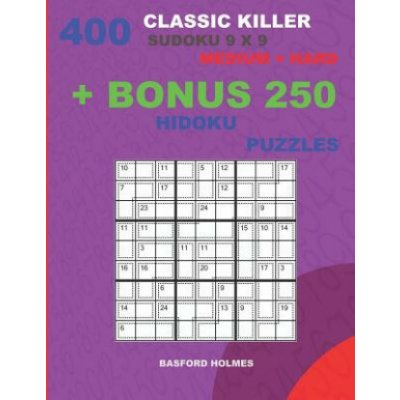 400 classic Killer sudoku 9 x 9 MEDIUM - HARD + BONUS 250 Hidoku puzzles: Sudoku with Medium, Hard levels puzzles and a Hidoku 9 x 9 very hard levels – Hledejceny.cz