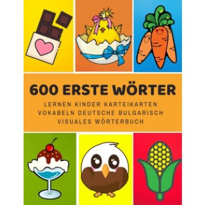 600 Erste Wörter Lernen Kinder Karteikarten Vokabeln Deutsche bulgarisch Visuales Wörterbuch: Leichter lernen spielerisch großes bilinguale Bildwörter – Zbozi.Blesk.cz