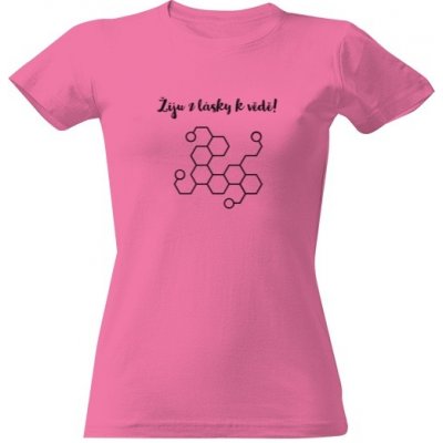 Tričko s potiskem Žiju z lásky k vědě Růžová – Zboží Mobilmania