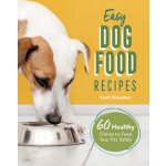Easy Dog Food Recipes: 60 Healthy Dishes to Feed Your Pet Safely Shanahan ScottPaperback – Hledejceny.cz