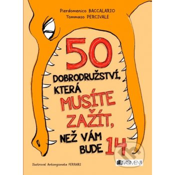 50 dobrodružství, která musíte zažít, než vám bude 14 - Pierdomenico Baccalario