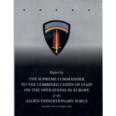 Report by The Supreme Commander to the Combined Chiefs of Staff on the Operations in Europe of the Allied Expeditionary Force 6 June 1944 to 8 May 194 – Zboží Mobilmania