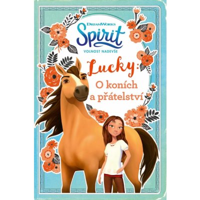 Spirit volnost nadevše - Lucky: O koních a přátelství - neuveden – Zboží Mobilmania