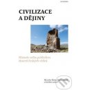 Civilizace a dějiny. Historie světa pohledem dvaceti českých vědců Martin Kovář, Miroslav Bárta, kol. Academia