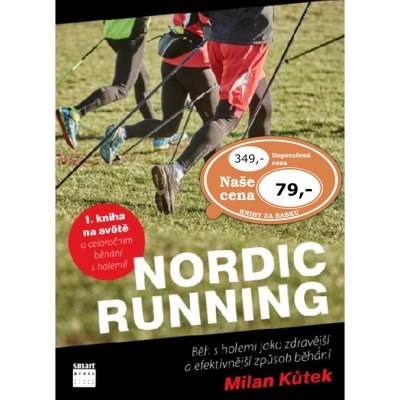 Nordic Running - Běh s holemi jako zdravější a efektivnější způsob běhání – Hledejceny.cz