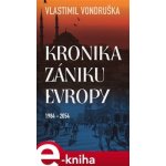 Vondruška Vlastimil - Kronika zániku Evropy – Hledejceny.cz