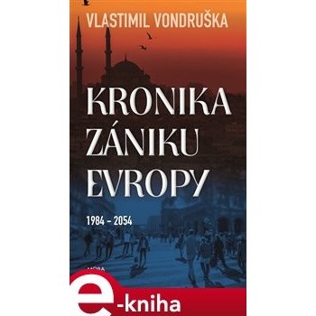 Vondruška Vlastimil - Kronika zániku Evropy