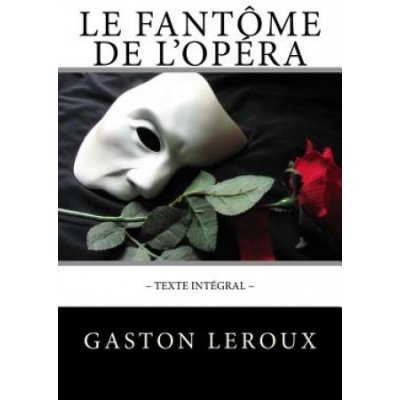 Le Fantôme de l'Opéra: Texte intégral