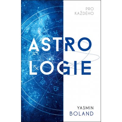 Astrologie pro každého - Boland Yasmin – Zbozi.Blesk.cz