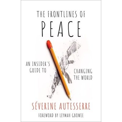 The Frontlines of Peace: An Insider's Guide to Changing the World Autesserre SeverinePevná vazba – Zbozi.Blesk.cz