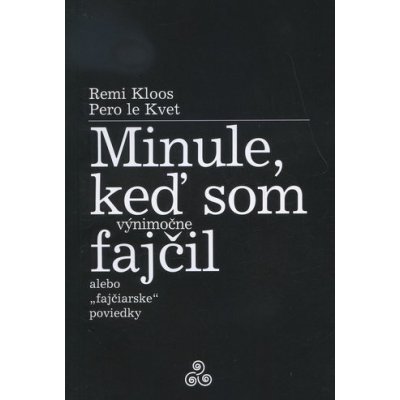 Minule, keď som výnimočne fajčil - Pero Le Kvet, Remi Kloos