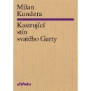 Kastrující stín svatého Garty - Milan Kundera