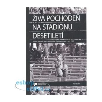 Živá pochodeň na Stadionu Desetiletí -- Protest Ryszarda Siwce proti okupaci Československa v roce 1968 - Petr Blažek