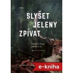 PŘEDPRODEJ: Slyšet jeleny zpívat - František Šmehlík – Zboží Dáma