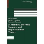 D-Modules, Perverse Sheaves, and Representation Theory Hotta RyoshiPevná vazba – Hledejceny.cz