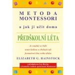 Metoda Montessori a jak ji učit doma – předškolní léta - Hainstock Elizabeth G. – Hledejceny.cz