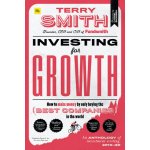 Investing for Growth: How to Make Money by Only Buying the Best Companies in the World - An Anthology of Investment Writing, 2010-20 Smith Terry – Zboží Dáma