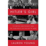 Hitler's Girl: The British Aristocracy and the Third Reich on the Eve of WWII Young LaurenPaperback – Zboží Mobilmania
