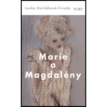 Marie a Magdalény - Lenka Horňáková-Civade