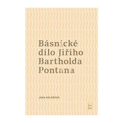 Básnické dílo Jiřího Bartholda Pontana - Kolářová Jana – Zboží Mobilmania